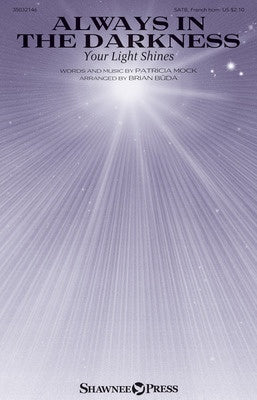 ALWAYS IN THE DARKNESS (YOUR LIGHT SHINES) SATB