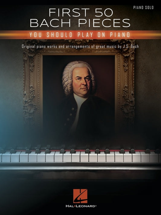 FIRST 50 BACH PIECES YOU SHOULD PLAY ON THE PIANO