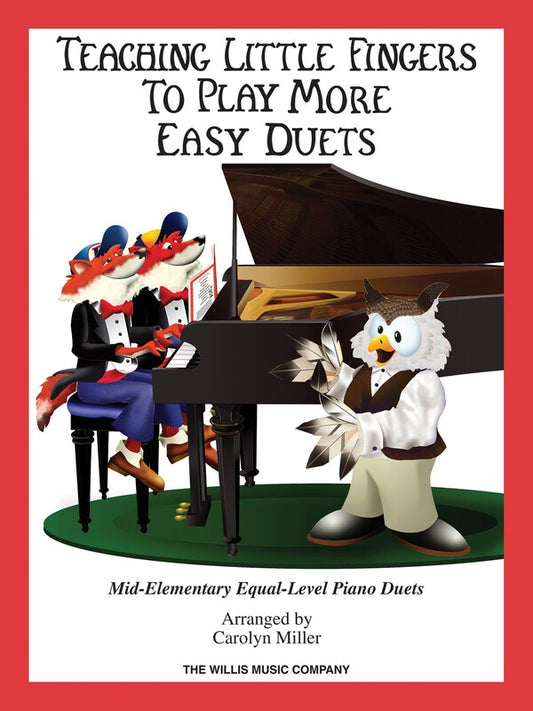 TEACHING LITTLE FINGERS TO PLAY MORE EASY DUETS