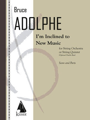 ADOLPHE - IM INCLINED TO NEW MUSIC STRING QUARTET SC/PTS