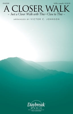 A CLOSER WALK SATB A CAPPELLA