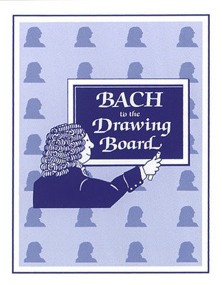 BACH TO THE DRAWING BOARD