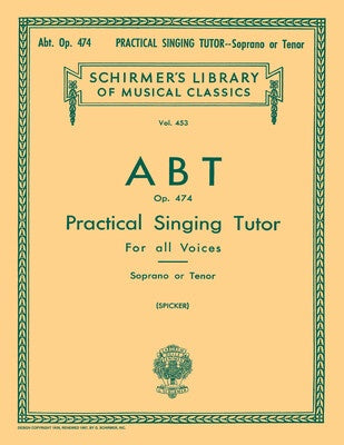ABT - PRACTICAL SINGING TUTOR OP 474 SOPRANO/TENOR