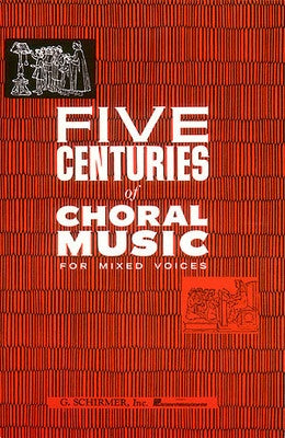 5 CENTURIES OF CHORAL MUSIC FOR MIXED VOICES SATB