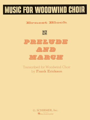 BLOCH - PRELUDE & MARCH WOODWIND CHOIR SC/PTS