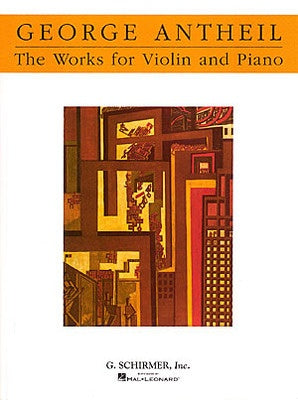 ANTHEIL - THE WORKS FOR VIOLIN AND PIANO