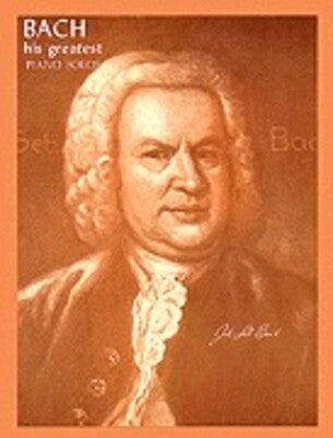 BACH HIS GREATEST PIANO SOLOS
