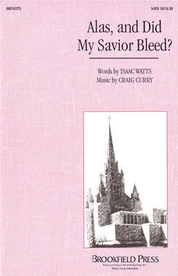 ALAS  AND DID MY SAVIOR BLEED SATB