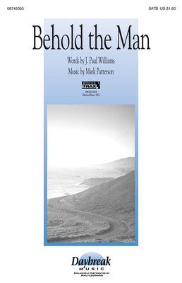 BEHOLD THE MAN SATB
