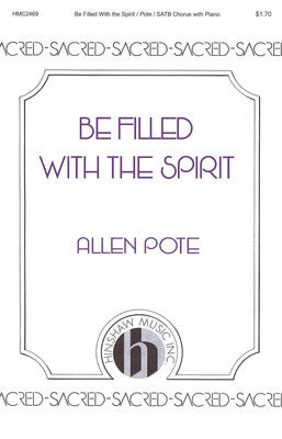 BE FILLED WITH THE SPIRIT SATB