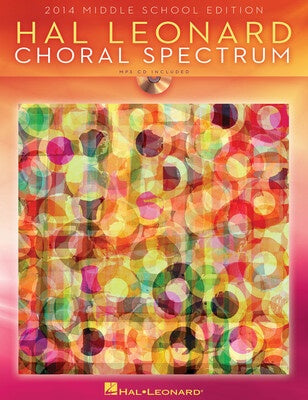 2014 CHORAL SPECTRUM MIDDLE SCHOOL EDITION