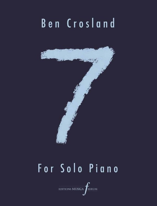 CROSLAND - 7 FOR SOLO PIANO