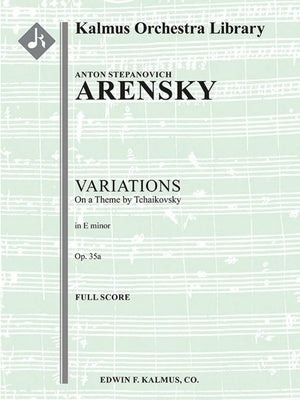 ARENSKY - VARIATIONS ON THEME OF TCHAIKOVSKY 35A SO SCORE