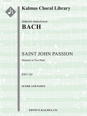 BACH - ST JOHN PASSION BWV 245 FOR ORCHESTRA SC/PTS