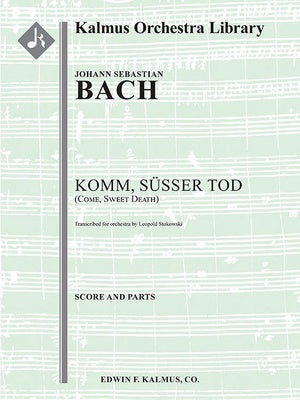 BACH - KOMM SUSSER TOD BWV 478 FOR ORCHESTRA SC/PTS