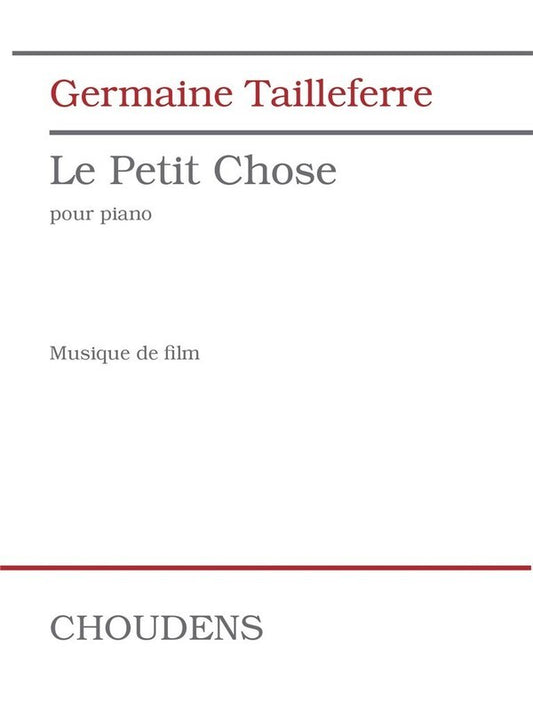 TAILLEFERRE - LE PETIT CHOSE FOR PIANO