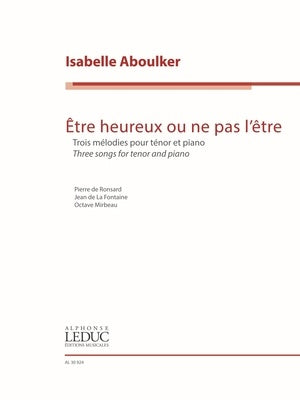 ABOULKER - ETRE HEUREUX OU NE PAS L'ETRE FOR TENOR/PIANO