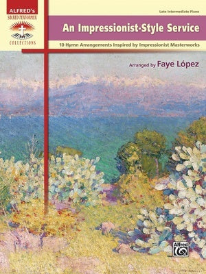 AN IMPRESSIONIST STYLE SERVICE 10 HYMN ARRANGEMENTS