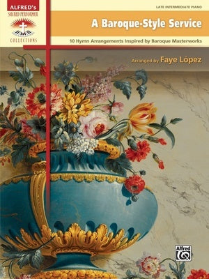 A BAROQUE STYLE SERVICE 10 HYMN ARRANGEMENTS