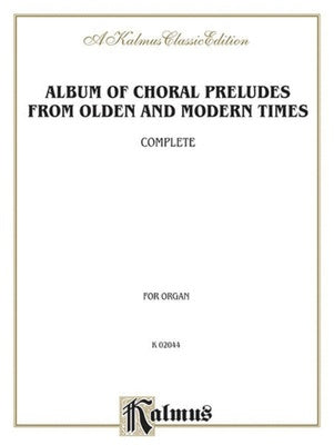 ALBUM OF CHORAL PRELUDES OLDEN & MODERN TIMES
