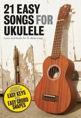 21 EASY SONGS FOR UKULELE
