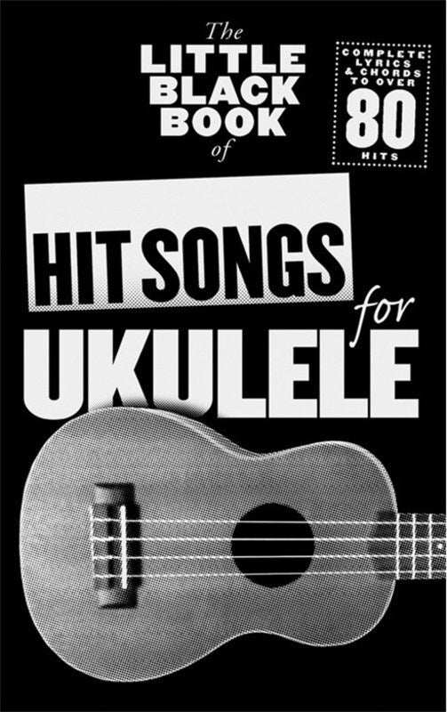 LITTLE BLACK BOOK OF HIT SONGS FOR UKULELE