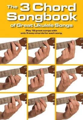 3 CHORD SONGBOOK OF GREAT UKULELE SONGS