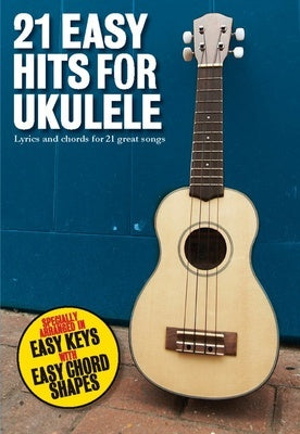 21 EASY HITS FOR UKULELE