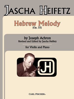 ACHRON - HEBREW MELODY OP 33 VIOLIN/PIANO ARR HEIFETZ