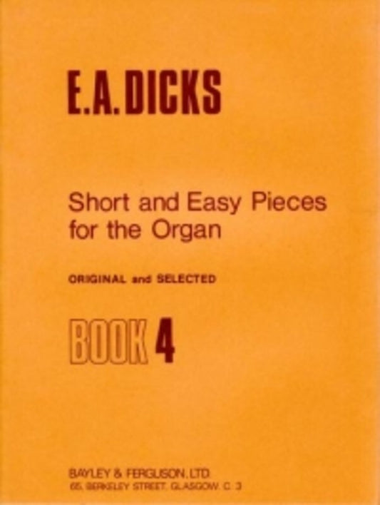 SHORT AND EASY PIECES ORGAN BK 4