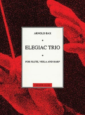 BAX - ELEGIAC TRIO FLUTE/VIOLA/HARP SC/PTS