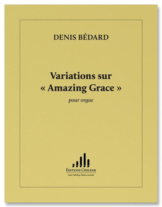 BEDARD - VARIATIONS SUR AMAZING GRACE FOR ORGAN