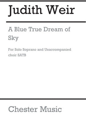 A BLUE TRUE DREAM OF SKY SOPRANO/SATB A CAPPELLA (POD)