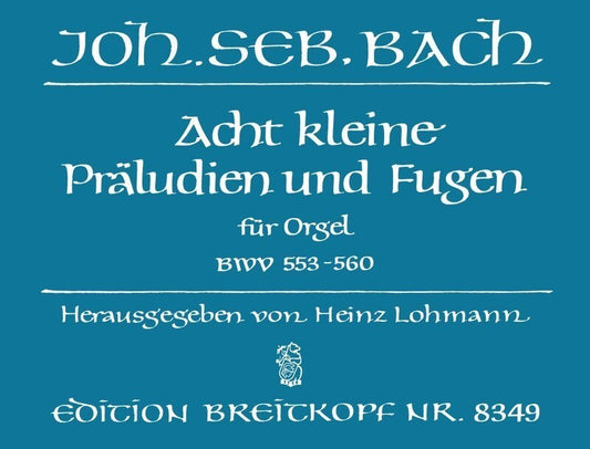 8 LITTLE PRELUDES & FUGUES BWV 553-560 ORGAN