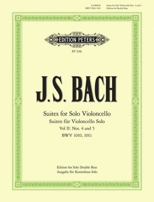 BACH - CELLO SUITES NOS 4-5 ARRANGED FOR DOUBLE BASS