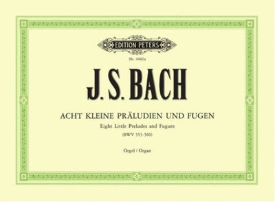 BACH - 8 LITTLE PRELUDES AND FUGUES BWV 553-560 ORGAN