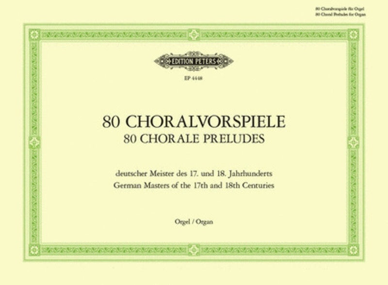 80 CHORALE PRELUDES BY GERMAN MASTERS ORGAN