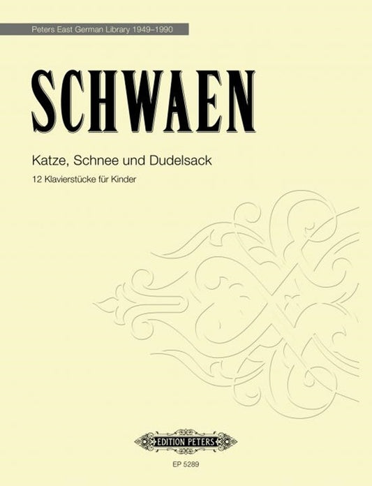 SCHWAEN - KATZE SCHNEE UND DUDELSACK 12 PIANO PIECES (POD)