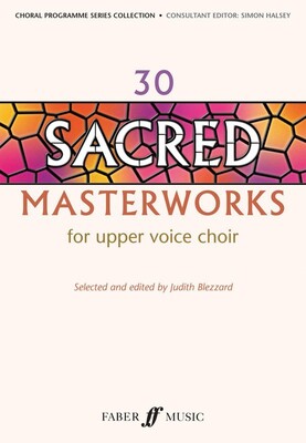 30 SACRED MASTERWORKS FOR UPPER VOICES