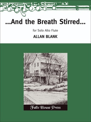 BLANK - AND THE BREATH STIRRED FOR SOLO ALTO FLUTE