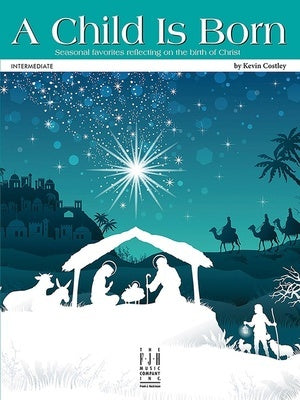 A CHILD IS BORN FOR INTERMEDIATE PIANO ARR COSTLEY