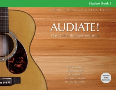 AUDIATE! STUDENT BK 1 PLAY GUITAR THROUGH AUDIATION