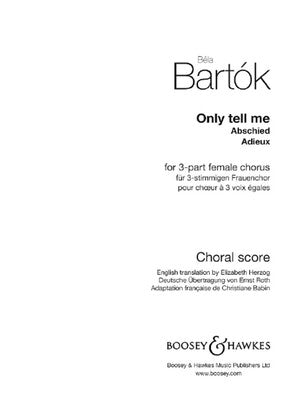 BARTOK - ONLY TELL ME SA A CAPPELLA