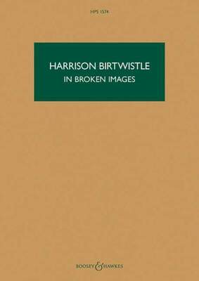 BIRTWISTLE - IN BROKEN IMAGES STUDY SCORE