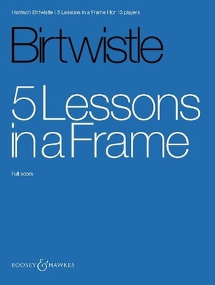 BIRTWISTLE - 5 LESSONS IN A FRAME FULL SCORE