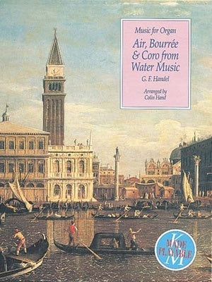AIR BOURREE & CORO FROM WATER MUSIC FOR ORGAN