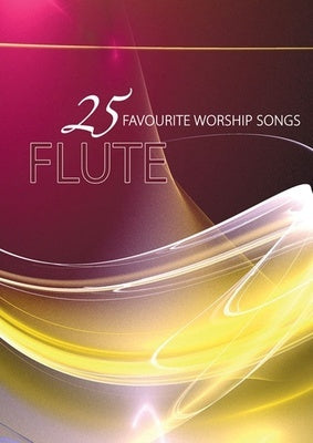 25 FAVOURITE WORSHIP SONGS FLUTE BK/CD