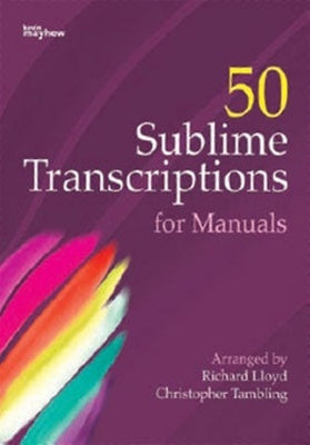 50 SUBLIME TRANSCRIPTIONS FOR MANUALS