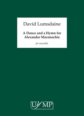 A DANCE AND A HYMN FOR ALEXANDER MACONOCHIE SCORE