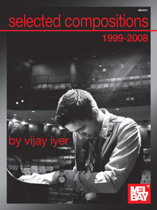 SELECTED COMPOSITIONS 1999-2008 OF VIJAY IYER PIANO